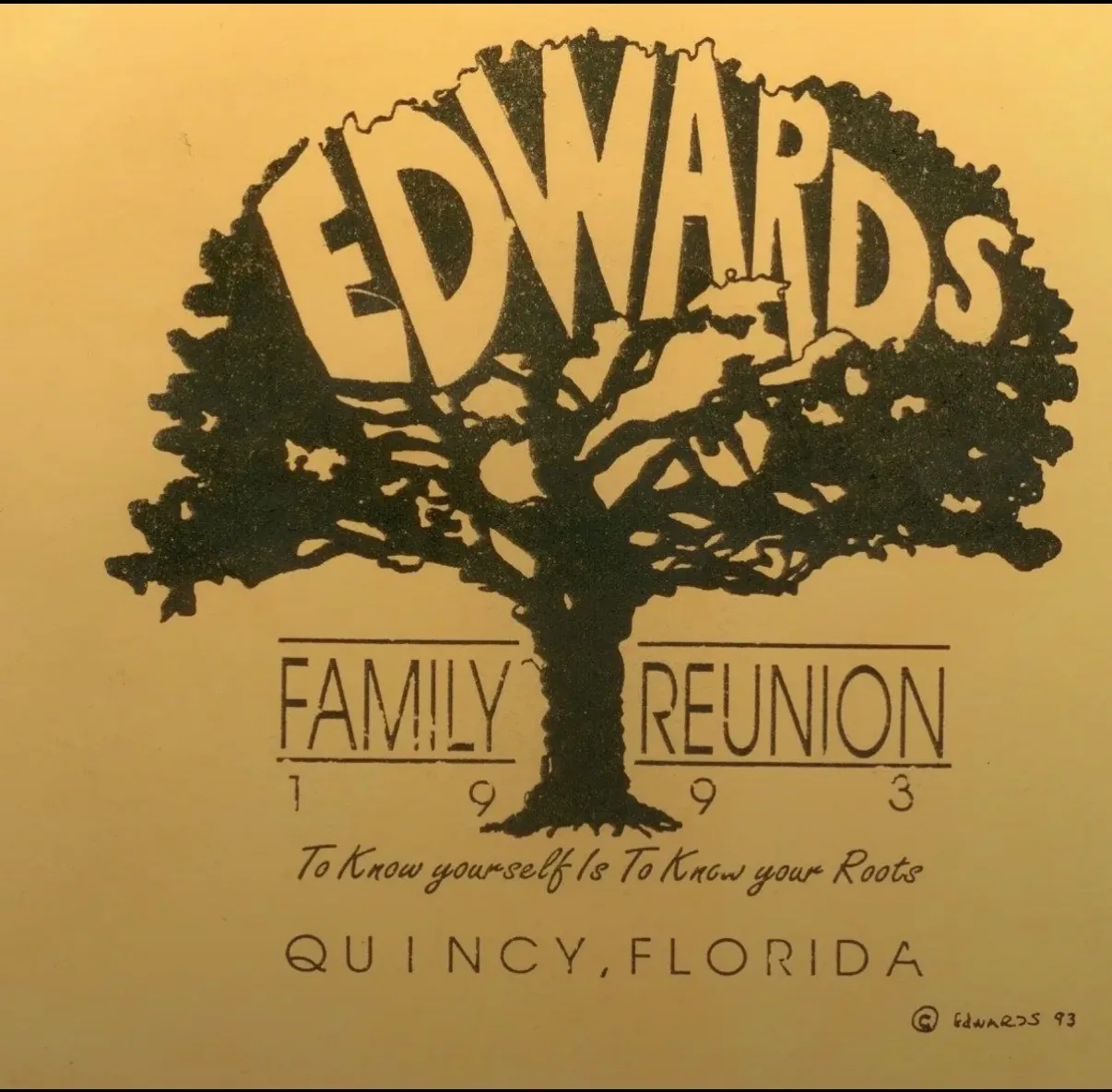 The 1993 Edwards Family Reunion emblem: a great oak with EDWARDS in its branches, “To Know yourself Is To Know your Roots,” Quincy, Florida.